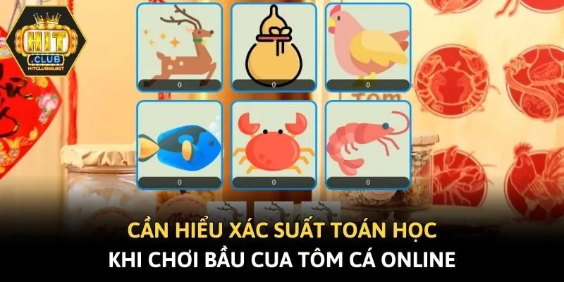 Cần hiểu xác suất toán học khi chơi bầu cua tôm cá online