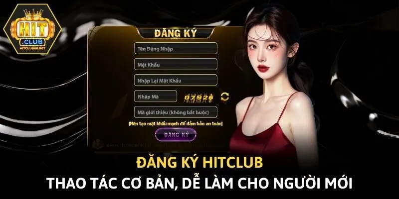 Đăng Ký Hitclub - Thao Tác Cơ Bản, Dễ Làm Cho Người Mới