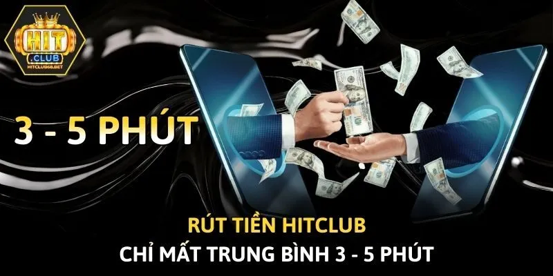 Rút tiền Hitclub chỉ mất trung bình 3 - 5 phút