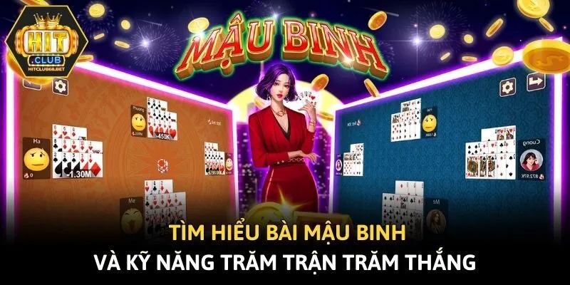 Tìm Hiểu Bài Mậu Binh Và Kỹ Năng Trăm Trận Trăm Thắng