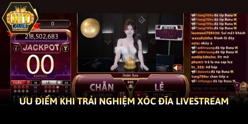 Ưu điểm khi trải nghiệm xóc đĩa livestream